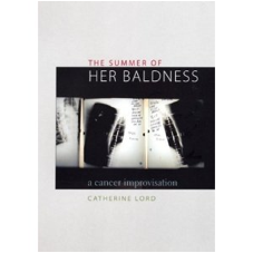The Summer of Her Baldness - A Cancer Improvisation