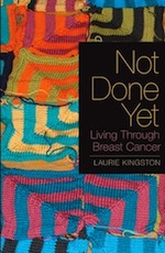 Not Done Yet: living through breast cancer